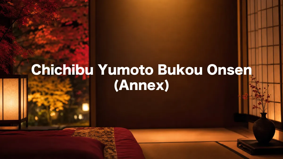 I Looked Into Chichibu Yumoto Bukou Onsen (Annex)