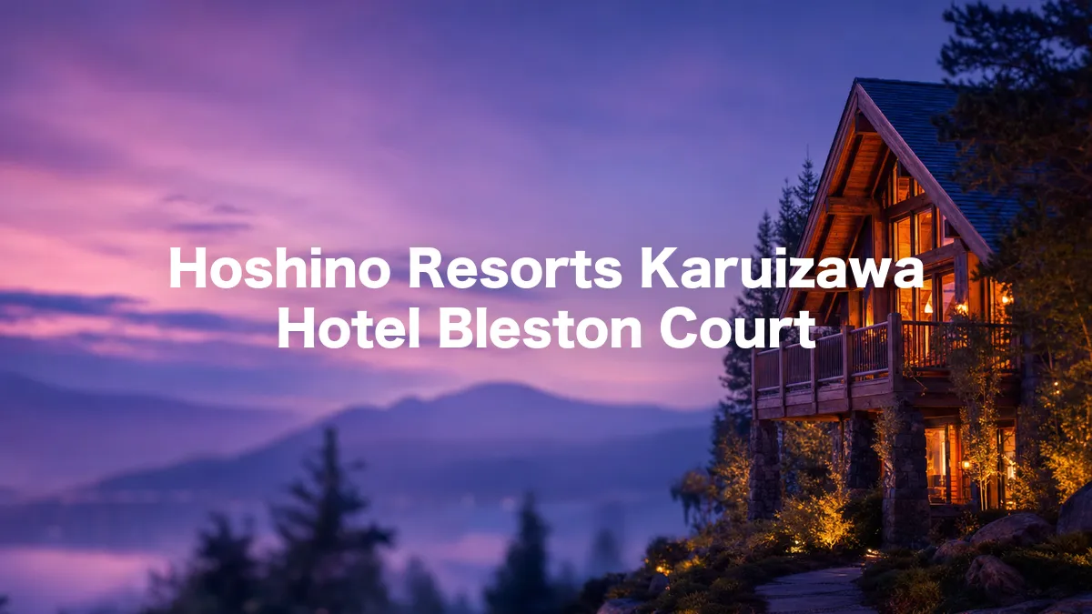 I Looked Into Hoshino Resorts Karuizawa Hotel Bleston Court