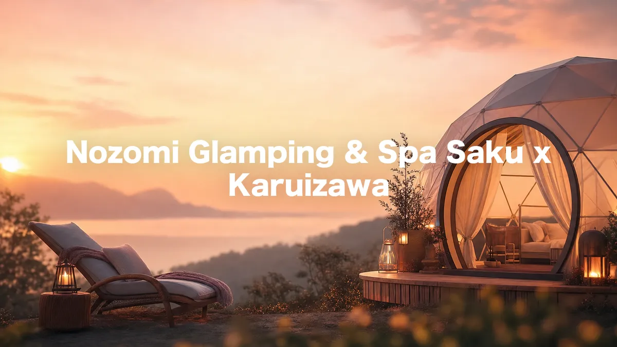 I Looked Into Nozomi Glamping & Spa Saku x Karuizawa