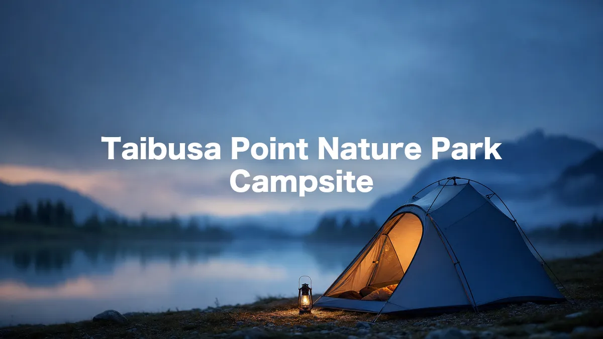 I Looked Into Taibusa Point Nature Park Campsite